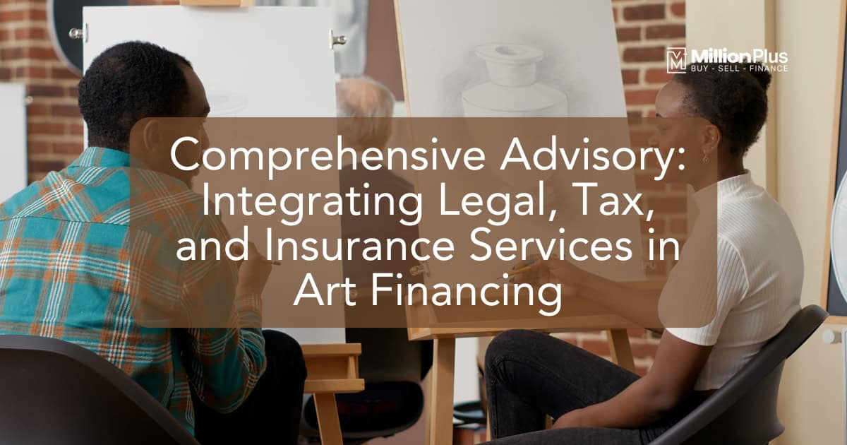 Comprehensive Advisory: Integrating Legal, Tax, and Insurance Services in Art Financing