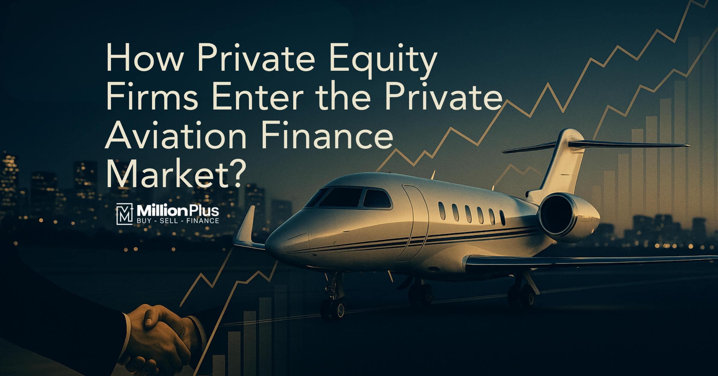 How Private Equity Firms Enter the Private Aviation Finance Market: A Strategic Deep Dive
